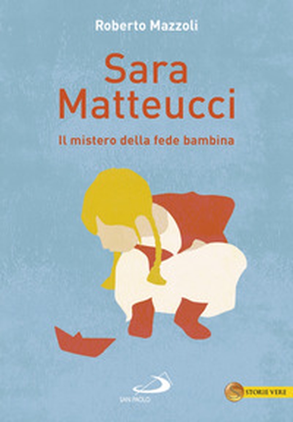 Sara Matteucci. Il mistero della fede bambina - Librerie.coop Sara Matteucci. Il mistero della fede bambina - Librerie.coop