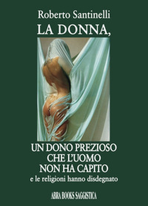 La donna, un dono prezioso. Che l'uomo non ha capito - Librerie.coop La donna, un dono prezioso. Che l'uomo non ha capito - Librerie.coop