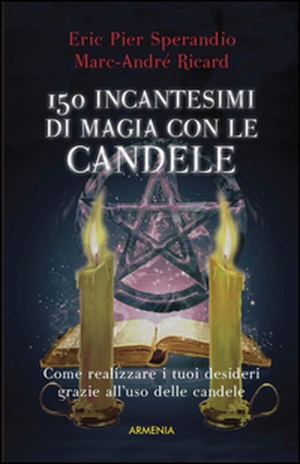 Centocinquanta incantesimi di magia bianca con le candele - Librerie.coop Centocinquanta incantesimi di magia bianca con le candele - Librerie.coop