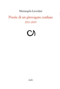 Poesie di un girovagare confuso 2011-2019 - Librerie.coop