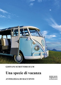 Una specie di vacanza. Antologia di racconti - Librerie.coop