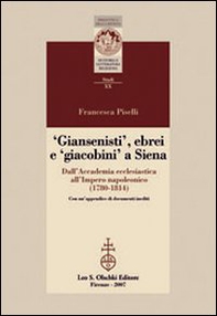 Giansenisti, ebrei e giacobini a Siena dall'Accademia ecclesiastica all'Impero napoleonico (1780-1814) - Librerie.coop