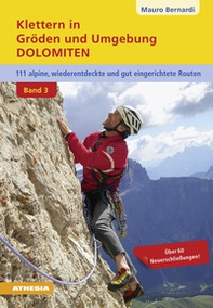 Klettern in Gröden & Umgebung. Dolomiten. 110 alpine, wiederentdeckte und gut abgesicherte Routen - Vol. 3 - Librerie.coop