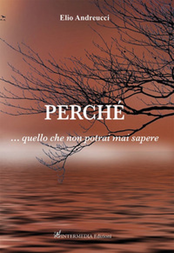Perché...quello che non potrai mai sapere - Librerie.coop Perché...quello che non potrai mai sapere - Librerie.coop