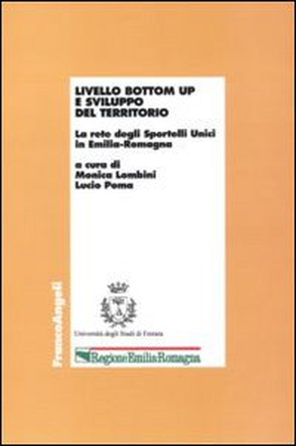 Livello bottom up e sviluppo del territorio. La rete degli Sportelli unici in Emilia-Romagna - Librerie.coop Livello bottom up e sviluppo del territorio. La rete degli Sportelli unici in Emilia-Romagna - Librerie.coop