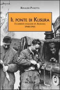 Il ponte di Klisura. I carristi italiani in Albania (1940-1941) - Librerie.coop