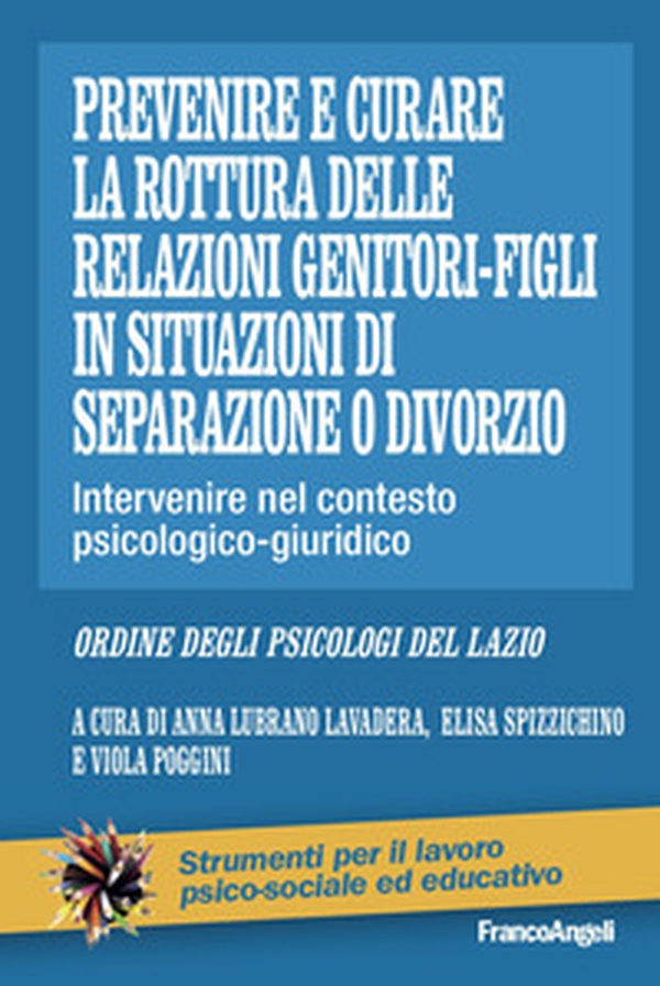 Prevenire e curare la rottura delle relazioni genitore-figli in situazioni di separazione o divorzio. Intervenire nel contesto psicologico-giuridico - Librerie.coop Prevenire e curare la rottura delle relazioni genitore-figli in situazioni di separazione o divorzio. Intervenire nel contesto psicologico-giuridico - Librerie.coop