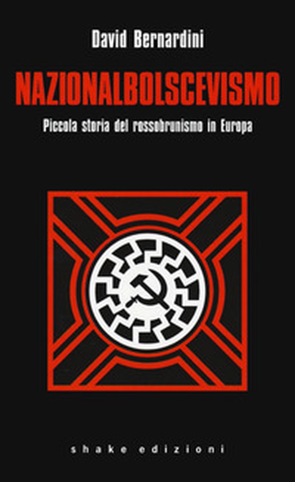 Nazionalbolscevismo. Piccola storia del rossobrunismo in Europa - Librerie.coop Nazionalbolscevismo. Piccola storia del rossobrunismo in Europa - Librerie.coop