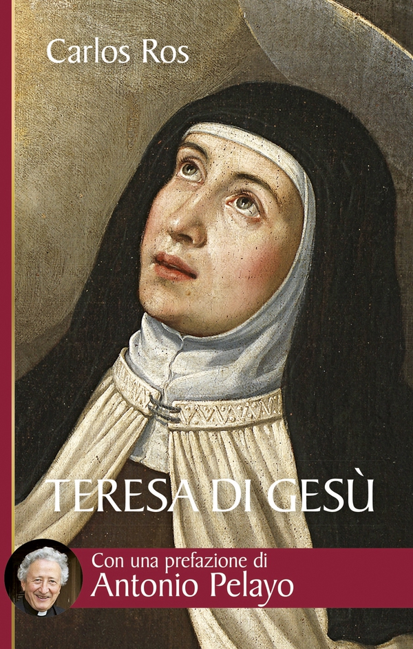 Teresa di Gesù. Vita, messaggio e attualità della Santa di Avila - Librerie.coop Teresa di Gesù. Vita, messaggio e attualità della Santa di Avila - Librerie.coop