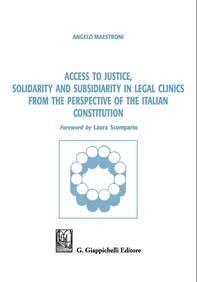 Access to justice, solidarity and subsidiarity in legal clinics from the perspective of the Italian Constitution - Librerie.coop