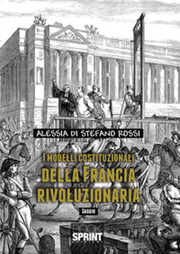I modelli costituzionali della Francia rivoluzionaria - Librerie.coop I modelli costituzionali della Francia rivoluzionaria - Librerie.coop