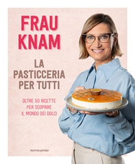La pasticceria per tutti. Oltre 50 ricette per scoprire il mondo dei dolci - Librerie.coop La pasticceria per tutti. Oltre 50 ricette per scoprire il mondo dei dolci - Librerie.coop