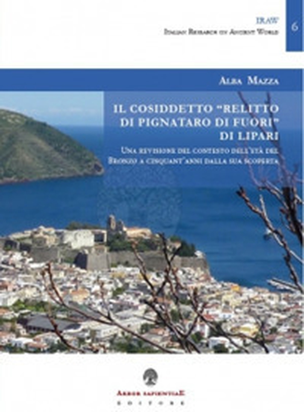 Il cosiddetto «Relitto di Pignataro di Fuori» di Lipari. Una revisione del contesto dell'età del Bronzo a cinquant'anni dalla sua scoperta - Librerie.coop Il cosiddetto «Relitto di Pignataro di Fuori» di Lipari. Una revisione del contesto dell'età del Bronzo a cinquant'anni dalla sua scoperta - Librerie.coop