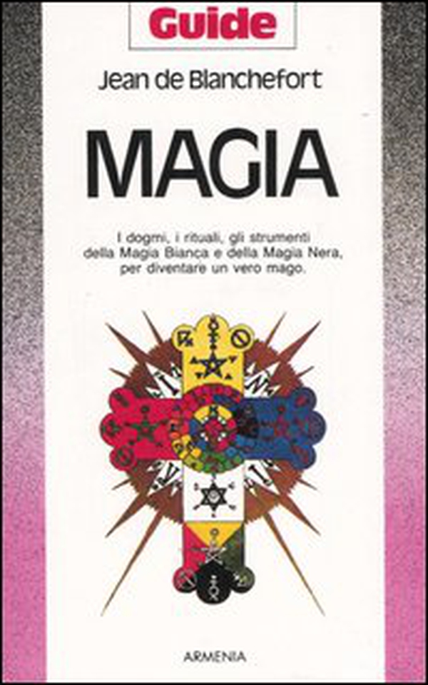 Magia. I dogmi, i rituali, gli strumenti della magia bianca e della magia nera per diventare un vero mago - Librerie.coop Magia. I dogmi, i rituali, gli strumenti della magia bianca e della magia nera per diventare un vero mago - Librerie.coop