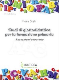 Studi di glottodidattica per la formazione primaria. Raccontami una storia - Librerie.coop