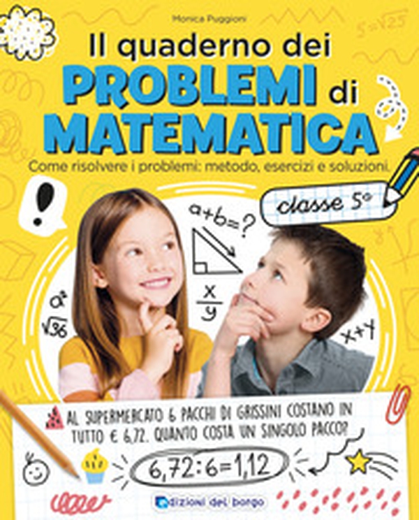 Il quaderno dei problemi di matematica. Come risolvere i problemi: metodo, esercizi e soluzioni. Classe 5ª - Librerie.coop Il quaderno dei problemi di matematica. Come risolvere i problemi: metodo, esercizi e soluzioni. Classe 5ª - Librerie.coop