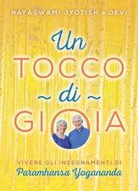 Un tocco di gioia. Vivere gli insegnamenti di Paramhansa Yogananda - Librerie.coop Un tocco di gioia. Vivere gli insegnamenti di Paramhansa Yogananda - Librerie.coop
