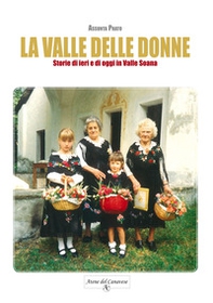 La Valle delle donne. Storie di ieri e di oggi in Valle Soana - Librerie.coop