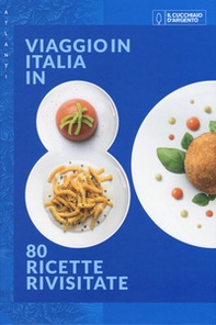 Il Cucchiaio d'Argento. Atlanti. Viaggio in Italia in 80 ricette rivisitate - Librerie.coop