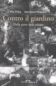 Contro il giardino. Dalla parte delle piante - Librerie.coop
