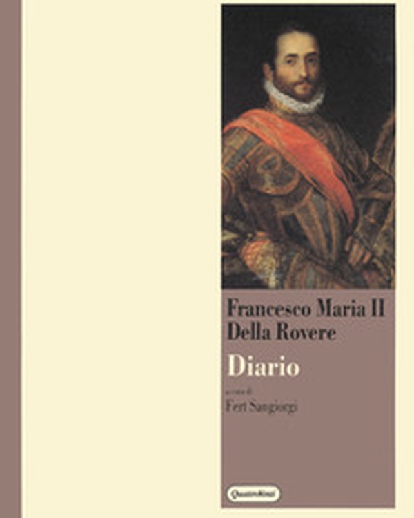 Diario di Francesco Maria II della Rovere - Librerie.coop Diario di Francesco Maria II della Rovere - Librerie.coop