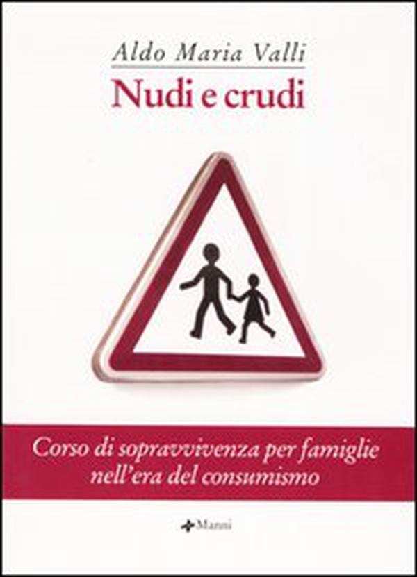 Nudi e crudi. Corso di sopravvivenza per famiglie nell'era del consumismo - Librerie.coop