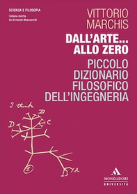 Dall'arte... allo zero. Piccolo dizionario filosofico dell'ingegneria - Librerie.coop Dall'arte... allo zero. Piccolo dizionario filosofico dell'ingegneria - Librerie.coop