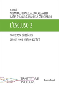L'escluso. Storie di resilienza per non vivere infelici e scontenti - Vol. 2 - Librerie.coop
