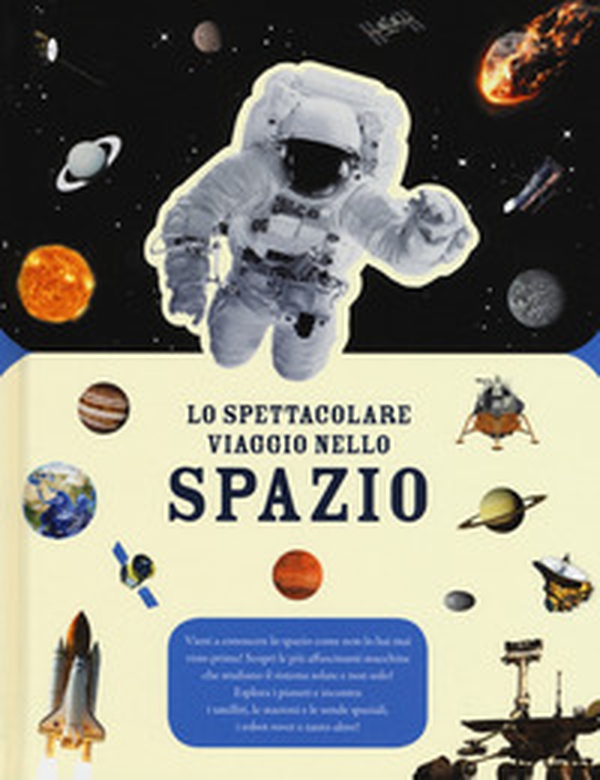 Lo spettacolare viaggio nello spazio - Librerie.coop Lo spettacolare viaggio nello spazio - Librerie.coop