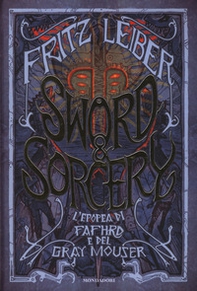 Sword & Sorcery. L'epopea di Fafhrd e del Gray Mouser - Librerie.coop