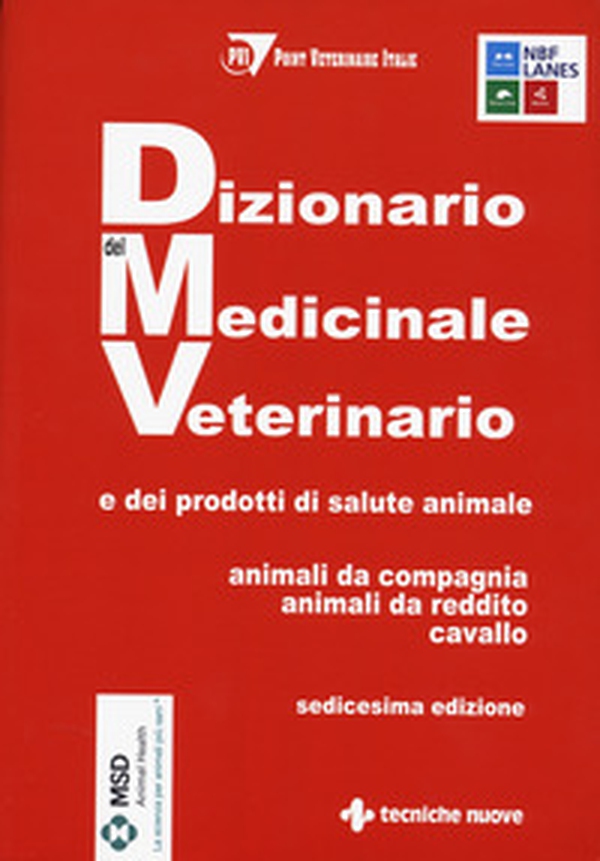 Dizionario del medicinale veterinario e dei prodotti di salute animale. Animali da compagnia, animali da reddito, cavallo - Librerie.coop
