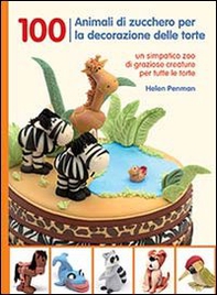 100 animali di zucchero per la decorazione delle torte - Librerie.coop