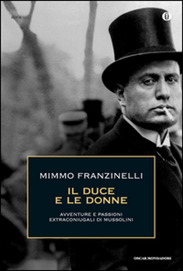 Il duce e le donne. Avventure e passioni extraconiugali di Mussolini - Librerie.coop Il duce e le donne. Avventure e passioni extraconiugali di Mussolini - Librerie.coop