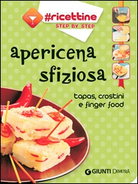 Apericena sfiziosa. Tapas, crostini e finger food - Librerie.coop