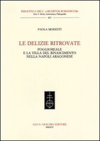 Le delizie ritrovate. Poggioreale e la villa del Rinascimento nella Napoli aragonese - Librerie.coop
