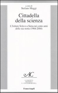 Cittadella della scienza. L'Istituto Sclavo a Siena nei cento anni della sua storia (1904-2004) - Librerie.coop