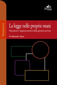 La legge nelle proprie mani. Narrazioni e rappresentazioni della giustizia privata - Librerie.coop La legge nelle proprie mani. Narrazioni e rappresentazioni della giustizia privata - Librerie.coop