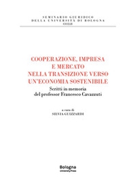 Cooperazione, impresa e mercato nella transizione verso un'economia sostenibile. Scritti in memoria del professor Francesco Cavazzuti - Librerie.coop