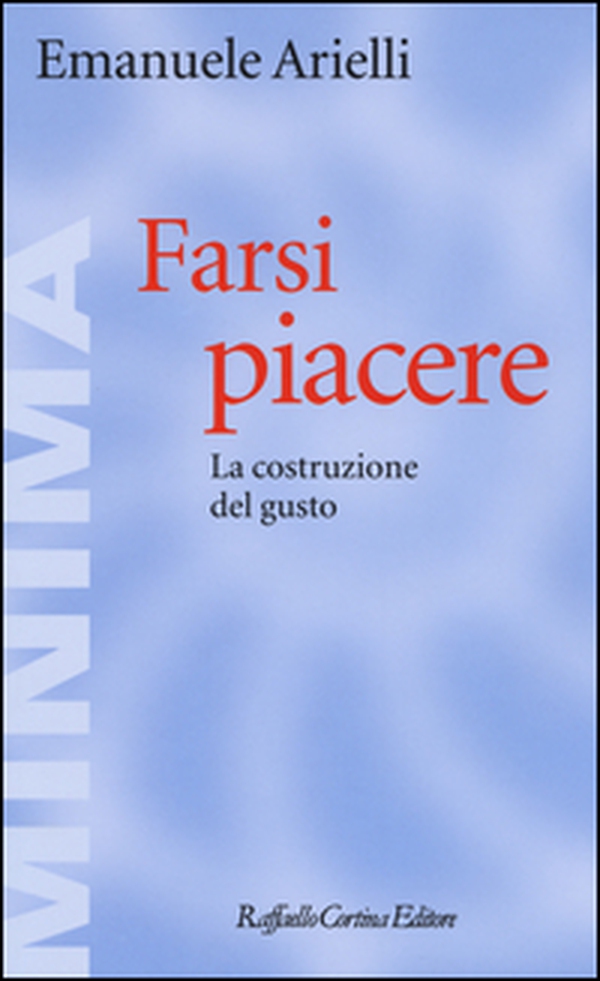 Farsi piacere. La costruzione del gusto - Librerie.coop Farsi piacere. La costruzione del gusto - Librerie.coop