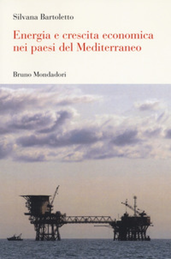 Energia e crescita economica nei paesi del Mediterraneo - Librerie.coop Energia e crescita economica nei paesi del Mediterraneo - Librerie.coop