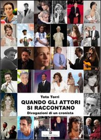 Quando gli attori si raccontano. Divagazioni di un cronista - Librerie.coop Quando gli attori si raccontano. Divagazioni di un cronista - Librerie.coop
