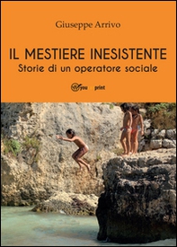 Il mestiere inesistente. Storie di un operatore sociale - Librerie.coop