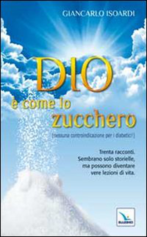 Dio è come lo zucchero (nessuna controindicazione per i diabetici!) - Librerie.coop Dio è come lo zucchero (nessuna controindicazione per i diabetici!) - Librerie.coop