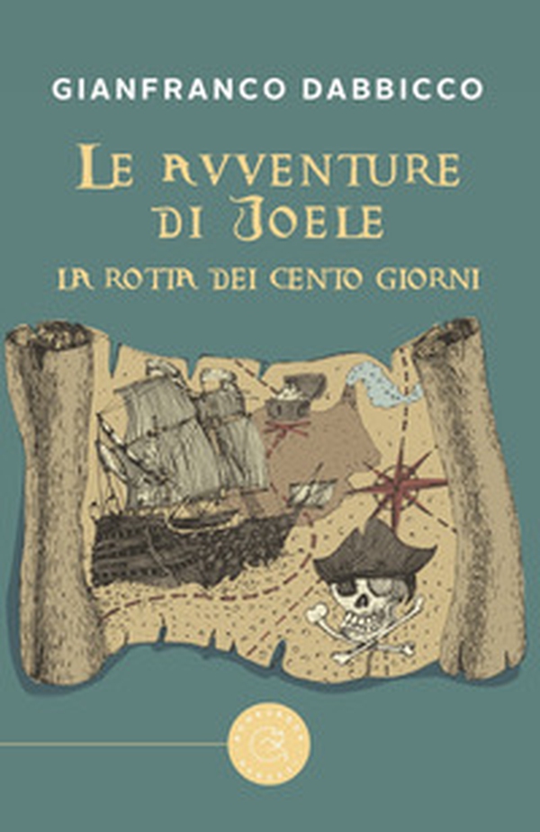 La rotta dei Cento Giorni. Le avventure di Joele - Librerie.coop La rotta dei Cento Giorni. Le avventure di Joele - Librerie.coop