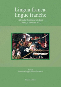 Lingua franca, lingue franche. Atti della giornata di studi (trento, 5 febbraio 2021) - Librerie.coop