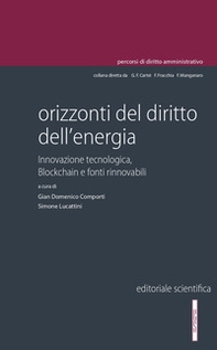 Orizzonti del diritto dell'energia. Innovazione tecnologica, blockchain e fonti rinnovabili - Librerie.coop