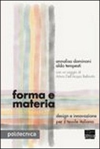 Forma e materia. Design e innovazione per il tessile italiano - Librerie.coop