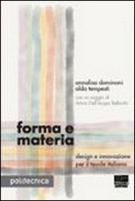 Forma e materia. Design e innovazione per il tessile italiano - Librerie.coop Forma e materia. Design e innovazione per il tessile italiano - Librerie.coop