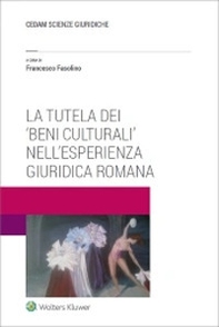 La tutela dei «beni culturali» nell'esperienza giuridica romana - Librerie.coop