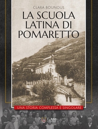 La Scuola Latina di Pomaretto. Una storia complessa e singolare - Librerie.coop
